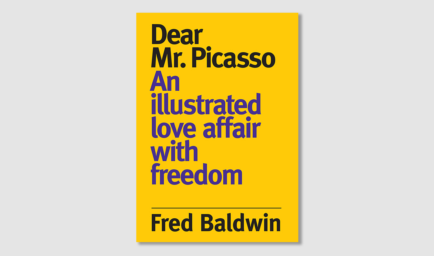 Fred Baldwin - Dear Mr. Picasso