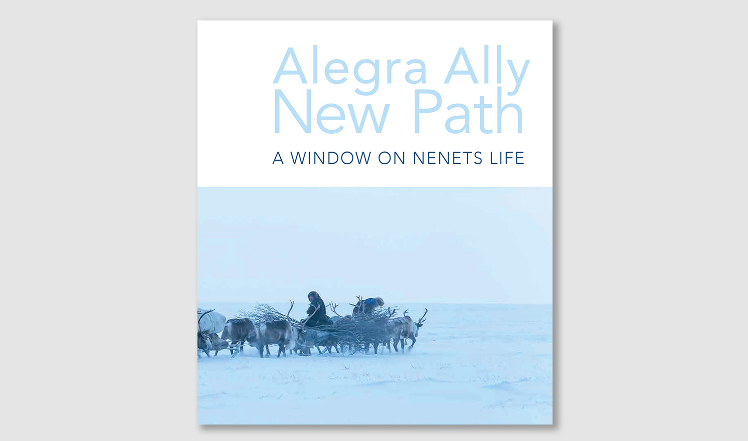 Alegra Ally: New Path – A Window on Nenets Life